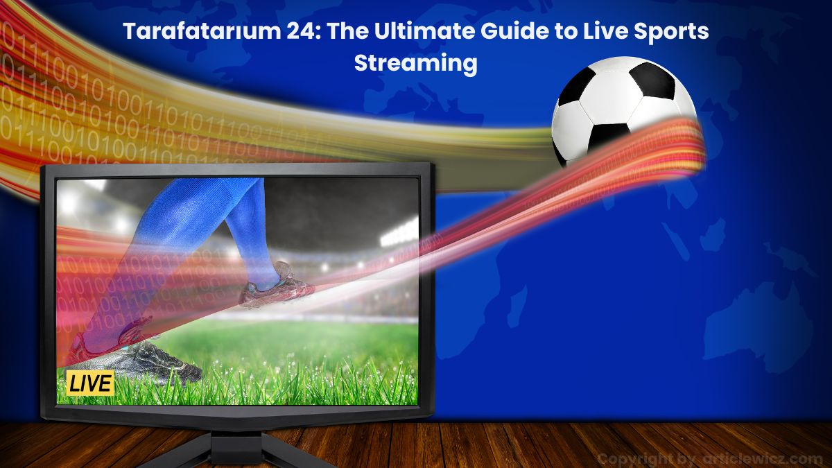 Tarafatarıum 24: The Ultimate Guide to Live Sports Streaming